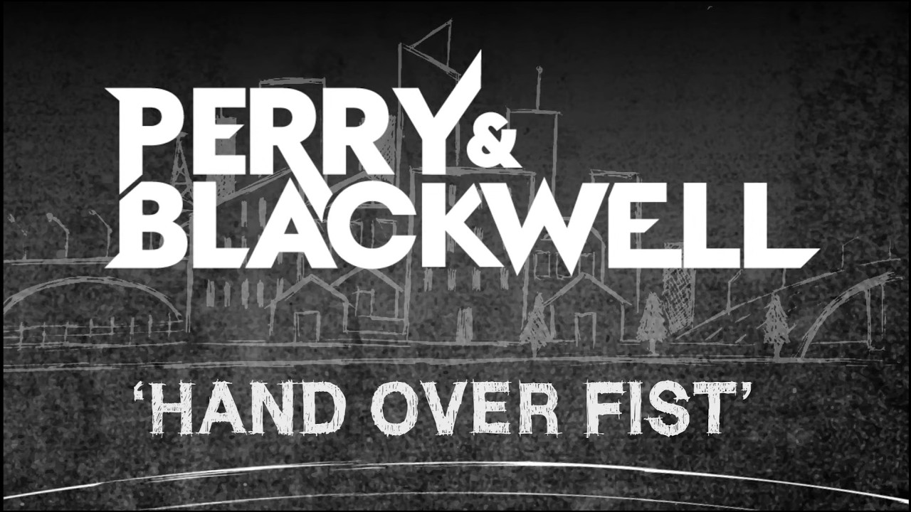Perry&Blackwell - Hand Over Fist - music video