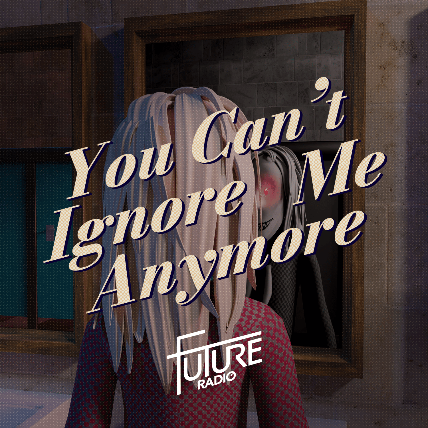 You Can't Ignore Me Anymore - Future Radio