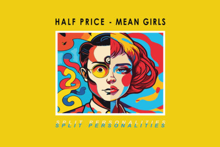 Half Price & Mean Girls - Split Personalities Featured