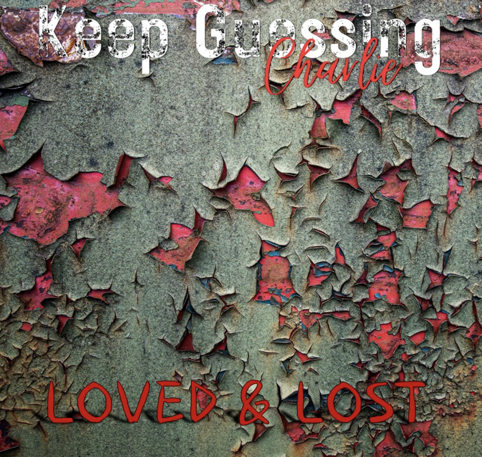 Keep Guessing Charlie Release New Track: "Loved & Lost" 6 Keep Guessing Charlie - Loved & Lost